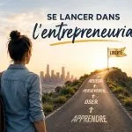 Comment se lancer dans l'entrepreneuriat : 7 étapes à suivre